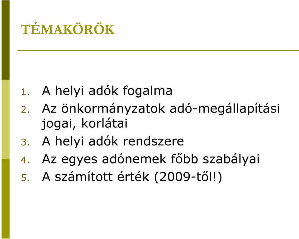 korlátai 3. A helyi adók rendszere 4.