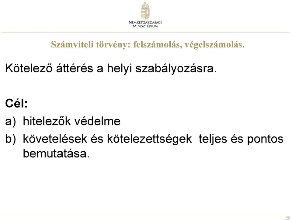 Kötelező áttérés a helyi szabályozásra.