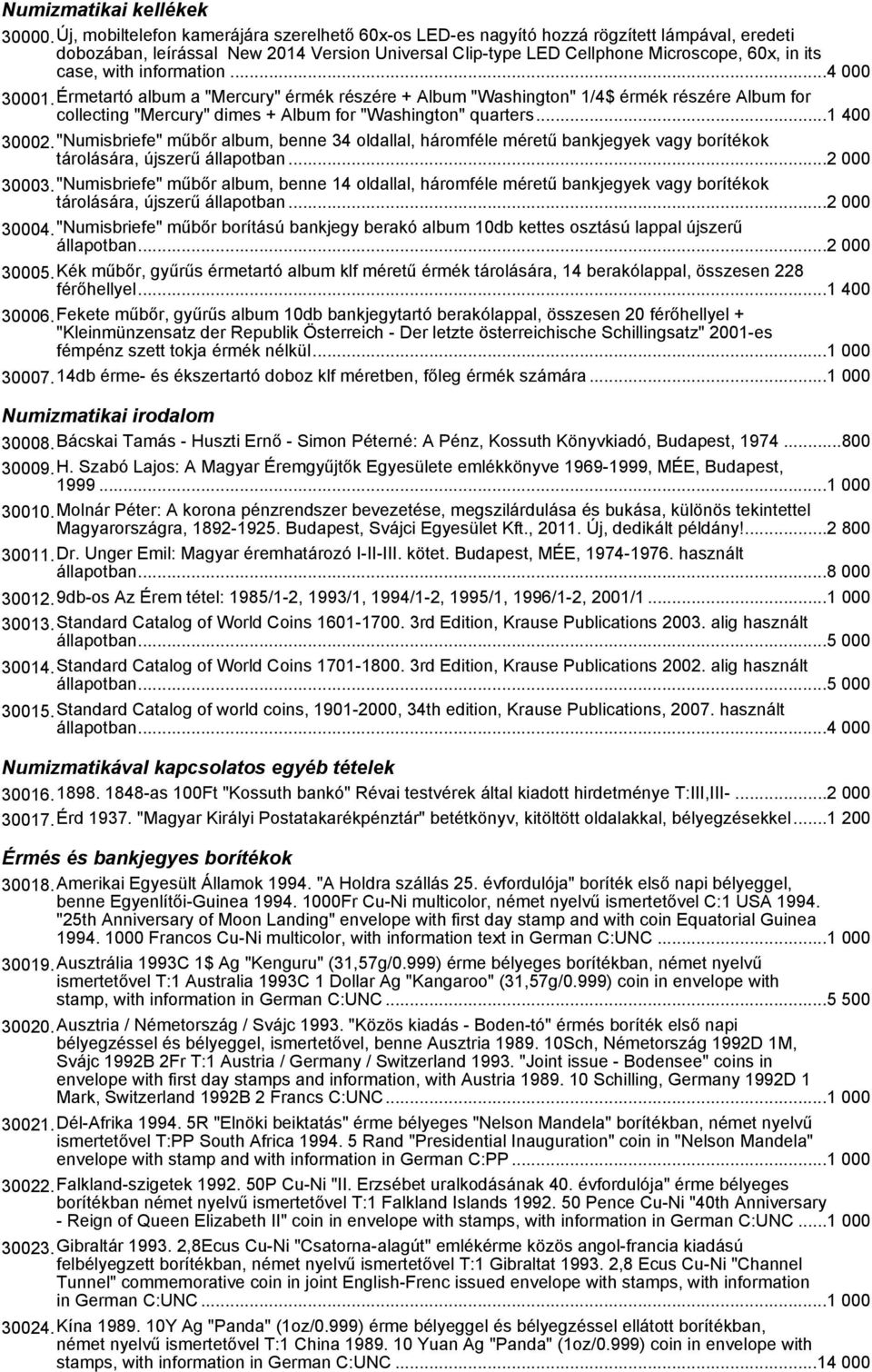 with information...4 000 30001.Érmetartó album a "Mercury" érmék részére + Album "Washington" 1/4$ érmék részére Album for collecting "Mercury" dimes + Album for "Washington" quarters...1 400 30002.