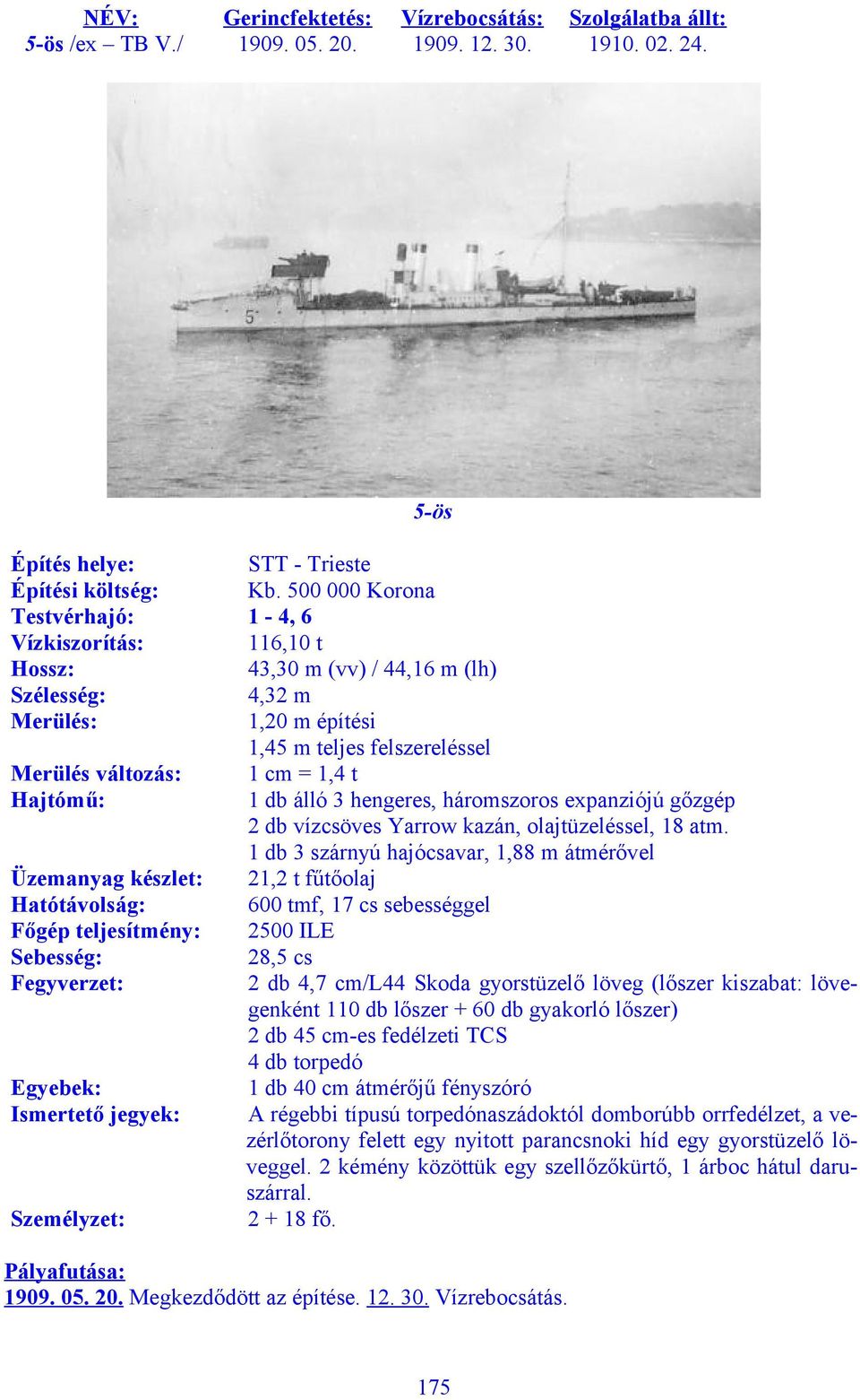 Egyebek: Ismertető jegyek: Személyzet: STT - Trieste Kb.
