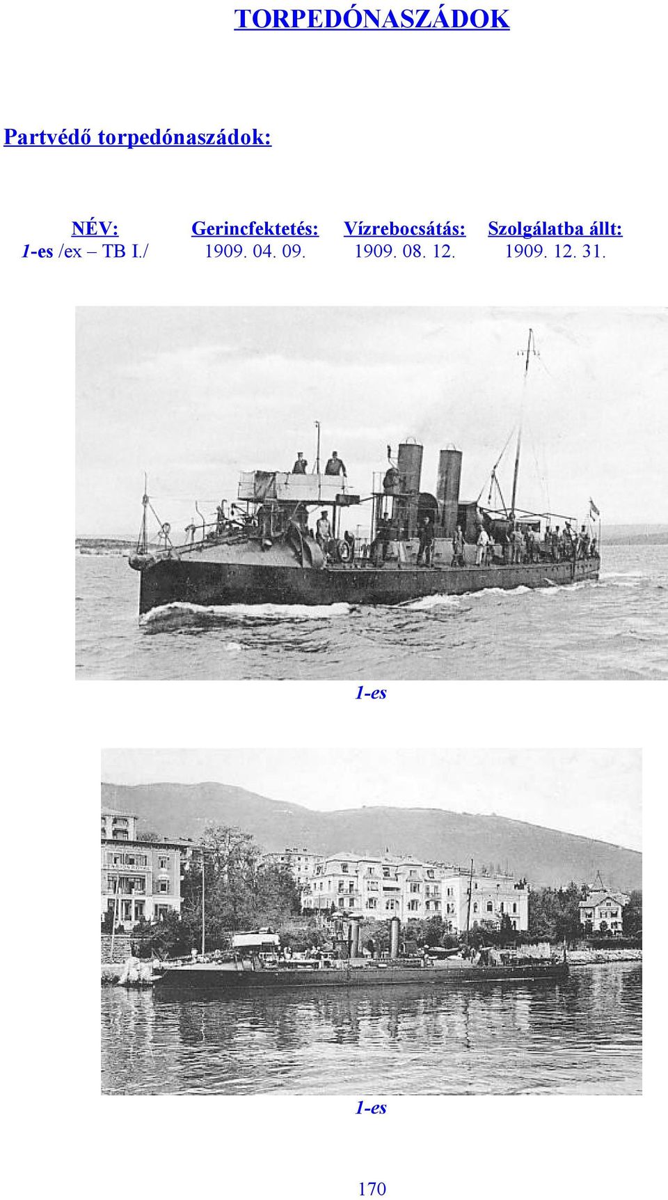 04. 09. Vízrebocsátás: 1909. 08. 12.