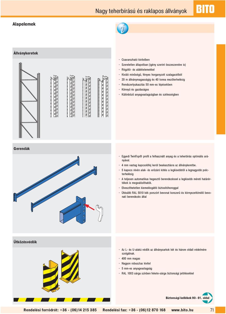 TwinTop profil a felhasznált anyag és a teherbírás optimális arányával. 4 vastag kapcsolófej kerül beakasztásra az állványkeretbe.