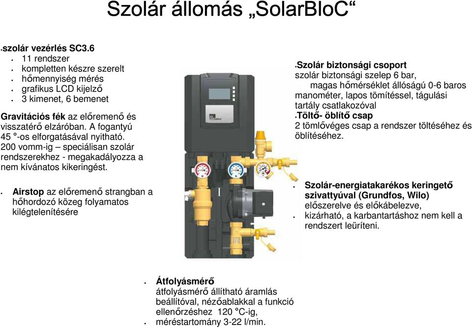 200 vomm-ig speciálisan szolár rendszerekhez - megakadályozza a nem kívánatos kikeringést.