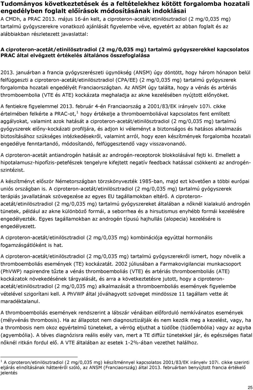 javaslattal: A ciproteron-acetát/etinilösztradiol (2 mg/0,035 mg) tartalmú gyógyszerekkel kapcsolatos PRAC által elvégzett értékelés általános összefoglalása 2013.