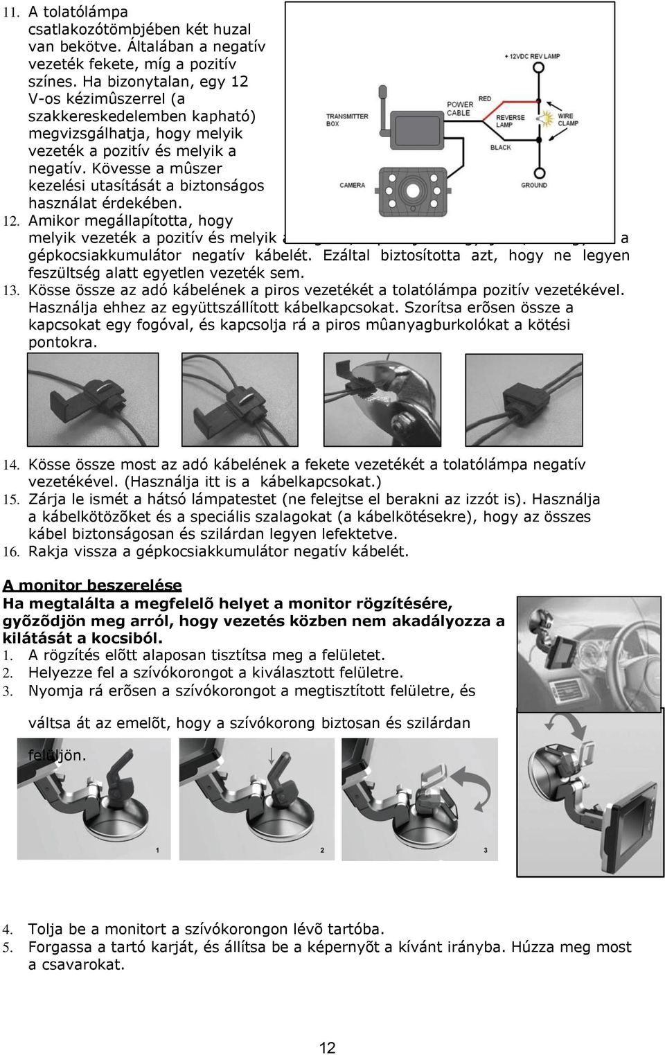 Kövesse a mûszer kezelési utasítását a biztonságos használat érdekében. 12.