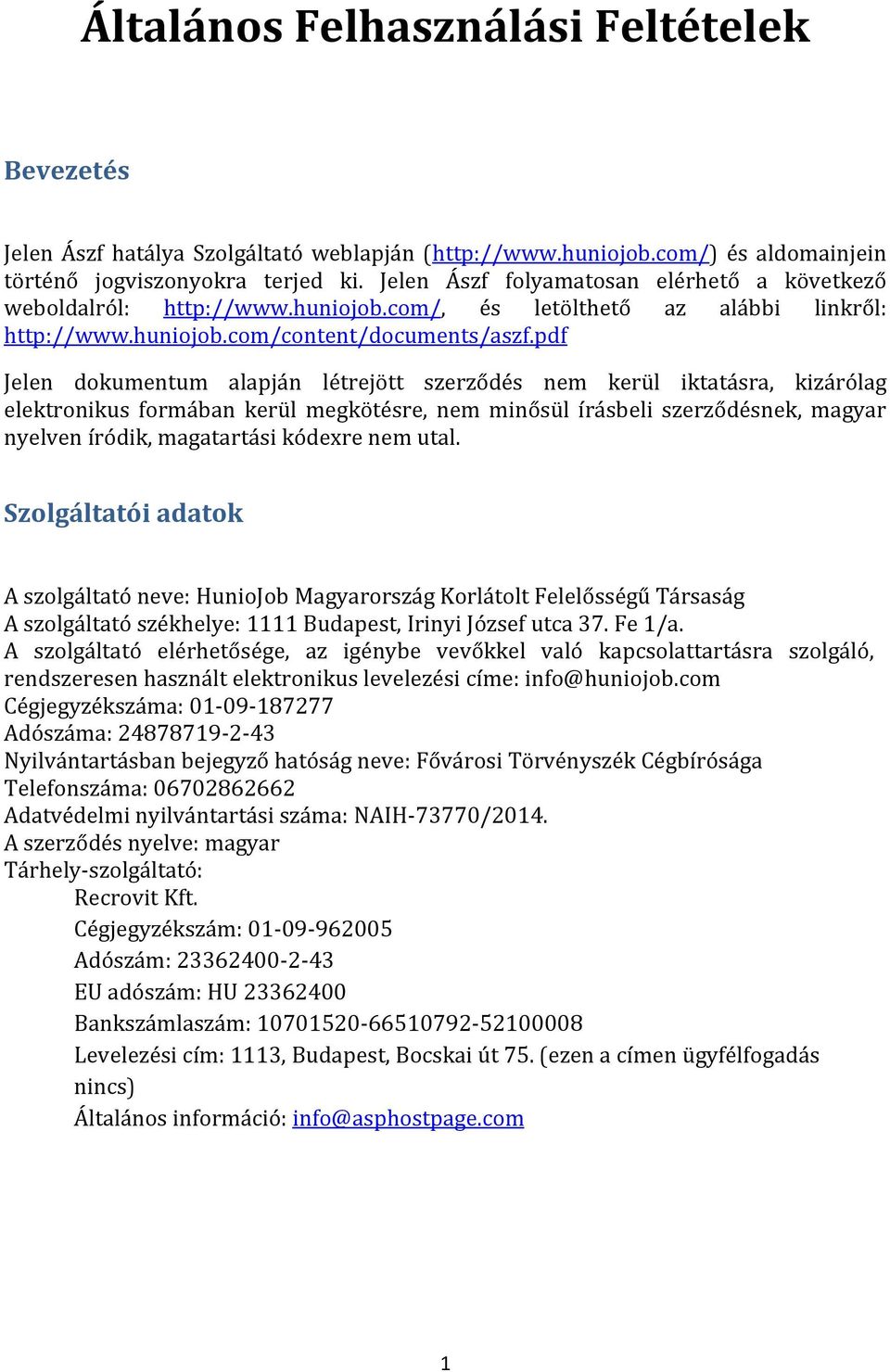 pdf Jelen dokumentum alapján létrejött szerződés nem kerül iktatásra, kizárólag elektronikus formában kerül megkötésre, nem minősül írásbeli szerződésnek, magyar nyelven íródik, magatartási kódexre