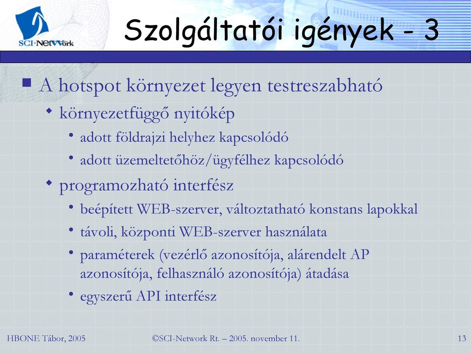 beépített WEB-szerver, változtatható konstans lapokkal távoli, központi WEB-szerver használata