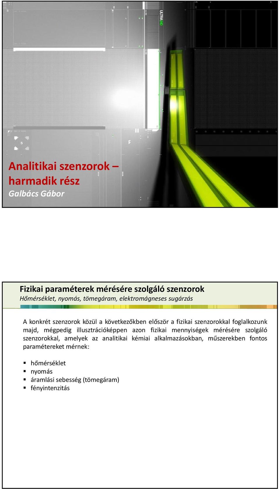 illusztrációképpen azon fizikai mennyiségek mérésére szolgáló szenzorokkal, amelyek az analitikai kémiai