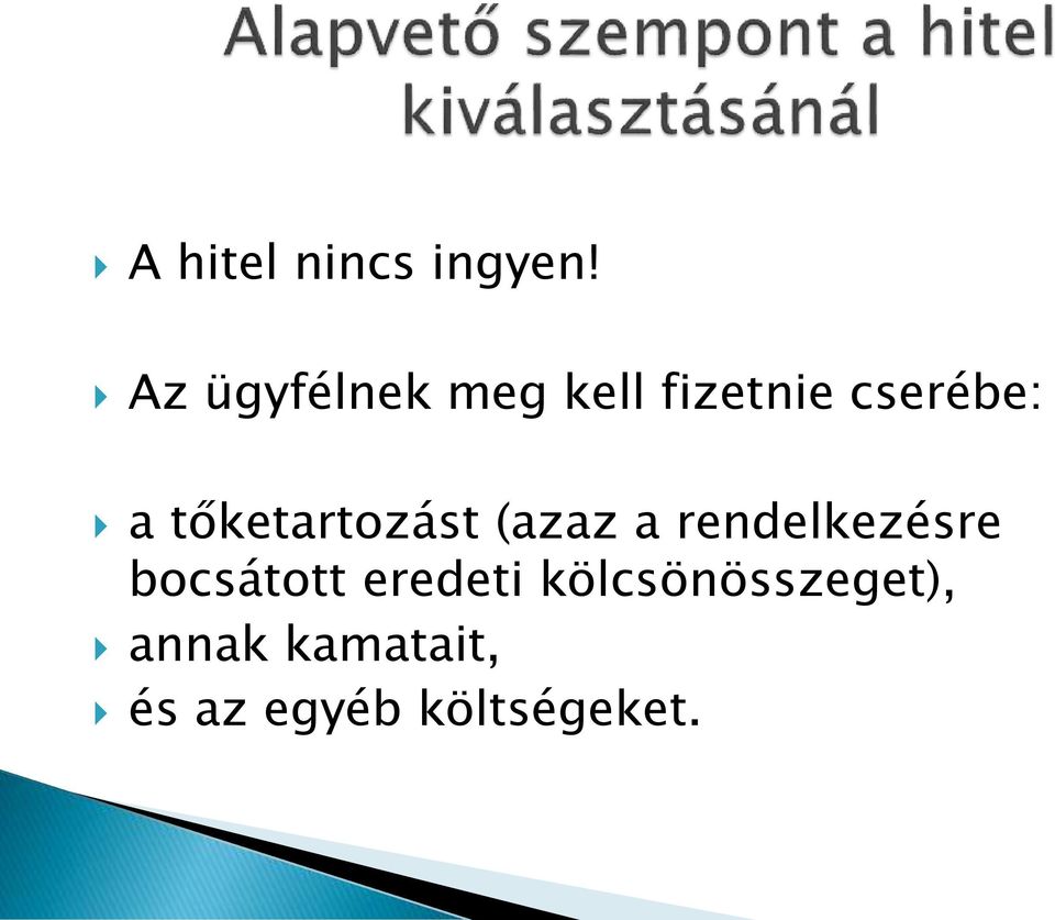 tőketartozást (azaz a rendelkezésre