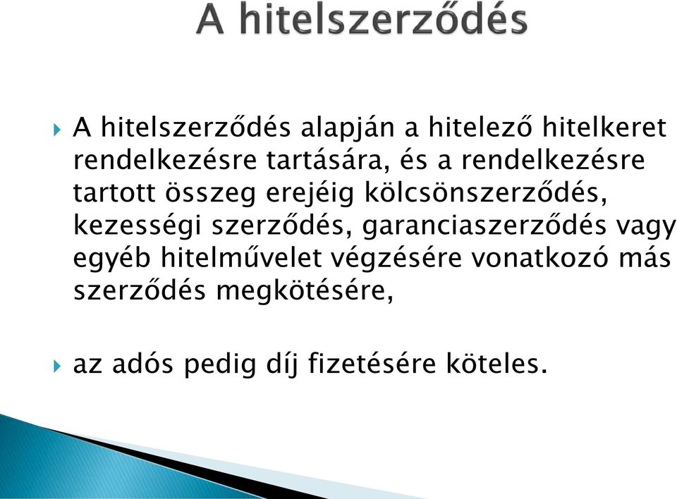 kölcsönszerződés, kezességi szerződés, garanciaszerződés vagy egyéb