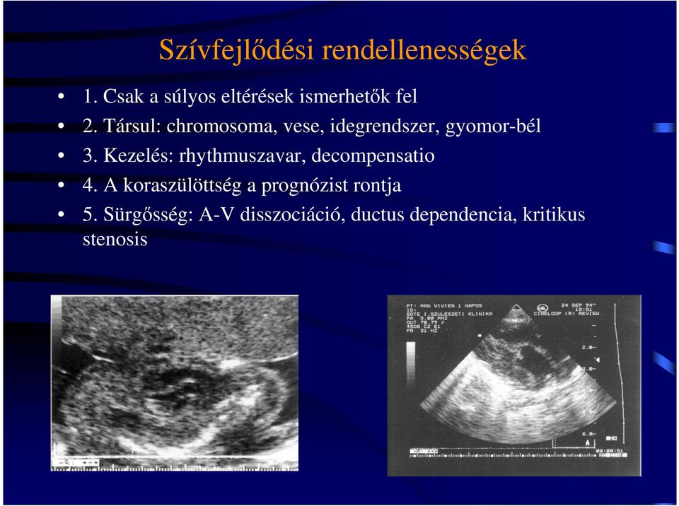 Társul: chromosoma, vese, idegrendszer, gyomor-bél 3.