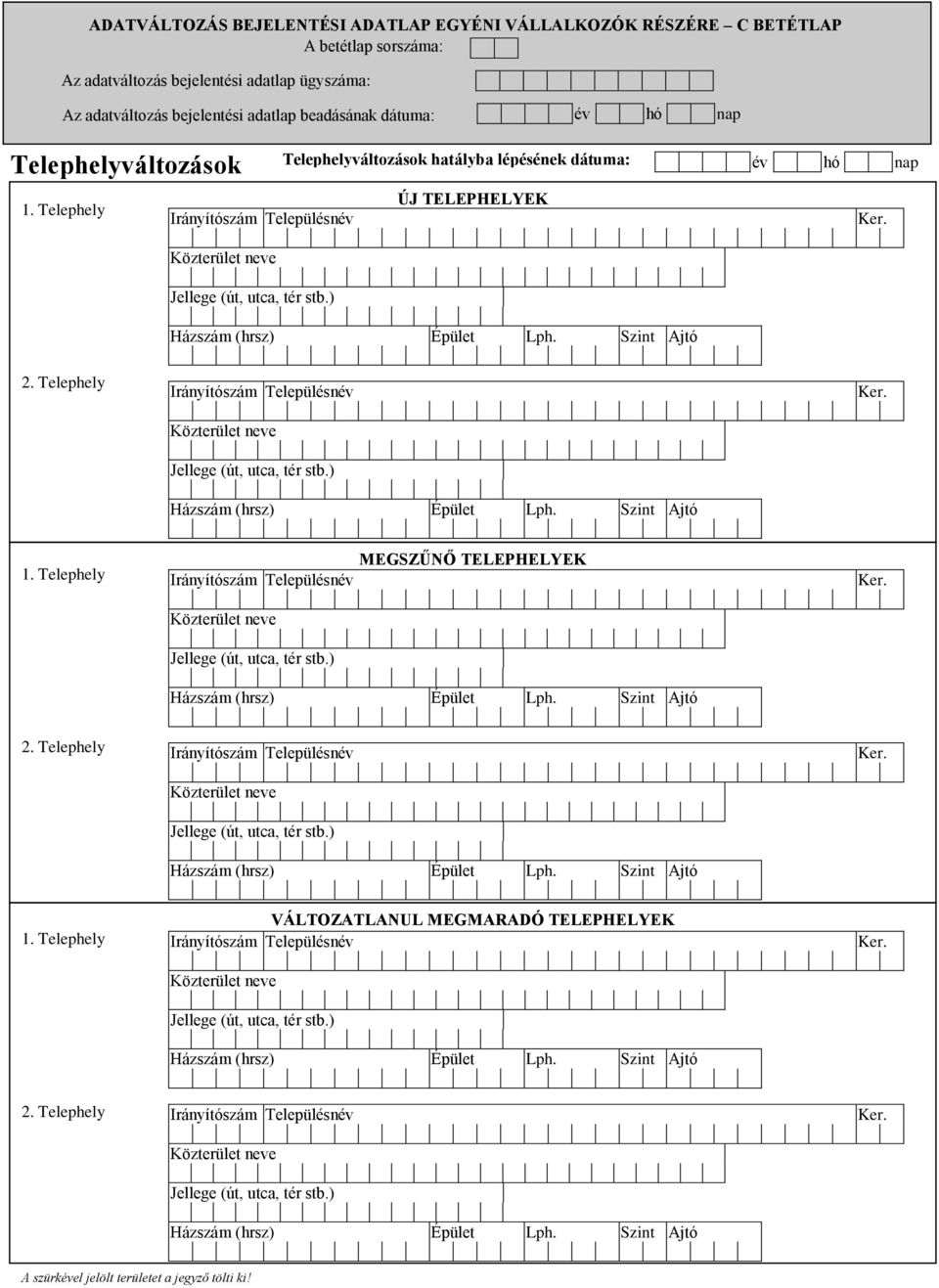 lépésének dátuma: 1. Telephely ÚJ TELEPHELYEK 2. Telephely 1.