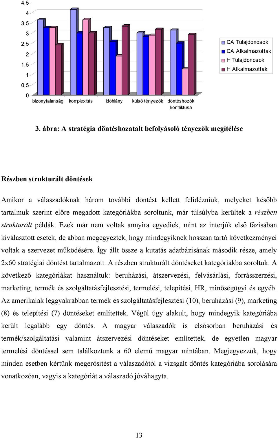 megadott kategóriákba soroltunk, már túlsúlyba kerültek a részben strukturált példák.