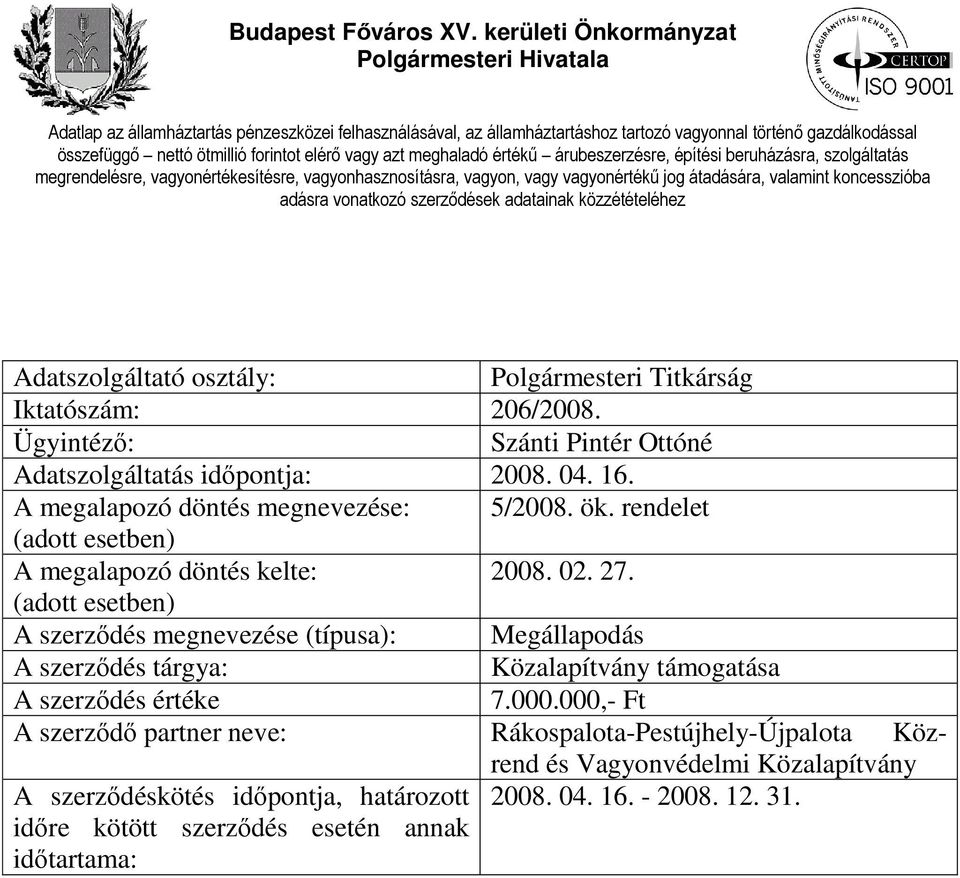 A szerződés megnevezése (típusa): Megállapodás Közalapítvány támogatása 7.000.