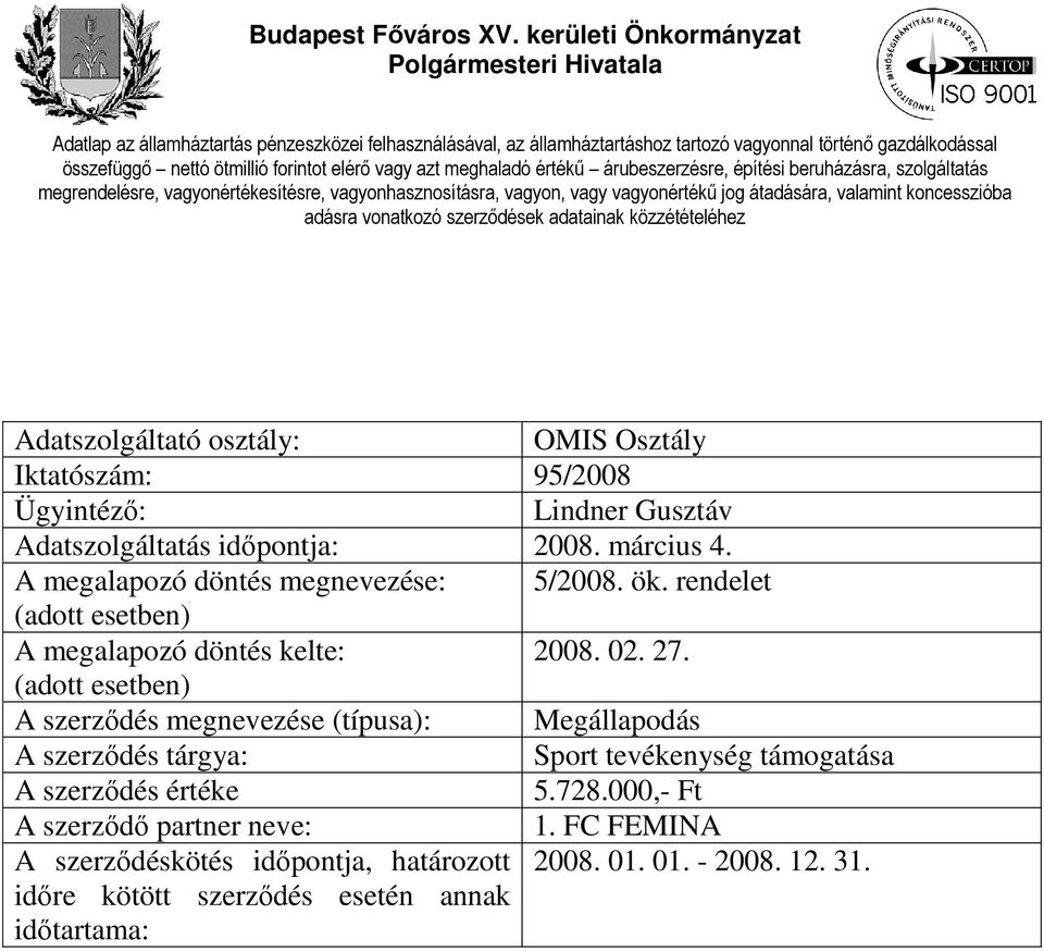 A szerződés megnevezése (típusa): Megállapodás Sport tevékenység