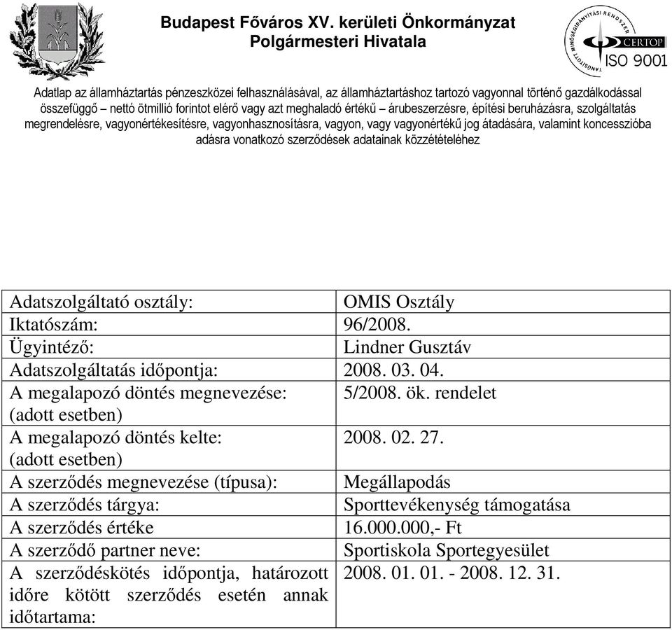 A szerződés megnevezése (típusa): Megállapodás Sporttevékenység