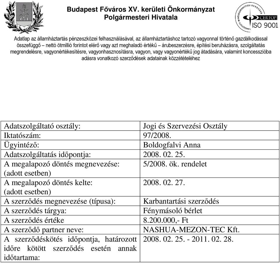 A szerződés megnevezése (típusa): Karbantartási szerződés Fénymásoló