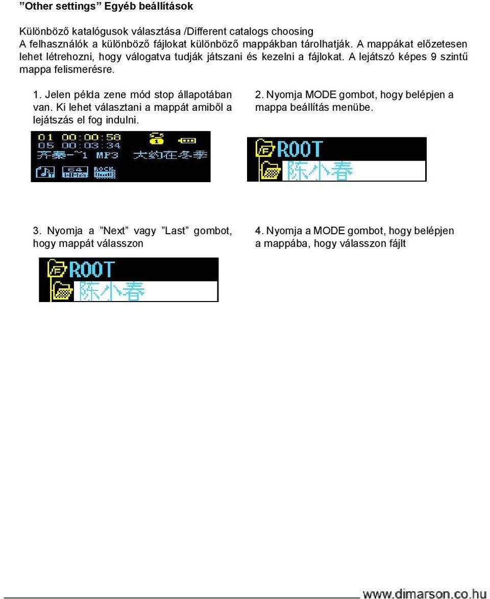 A lejátszó képes 9 szintű mappa felismerésre. 1. Jelen példa zene mód stop állapotában van.