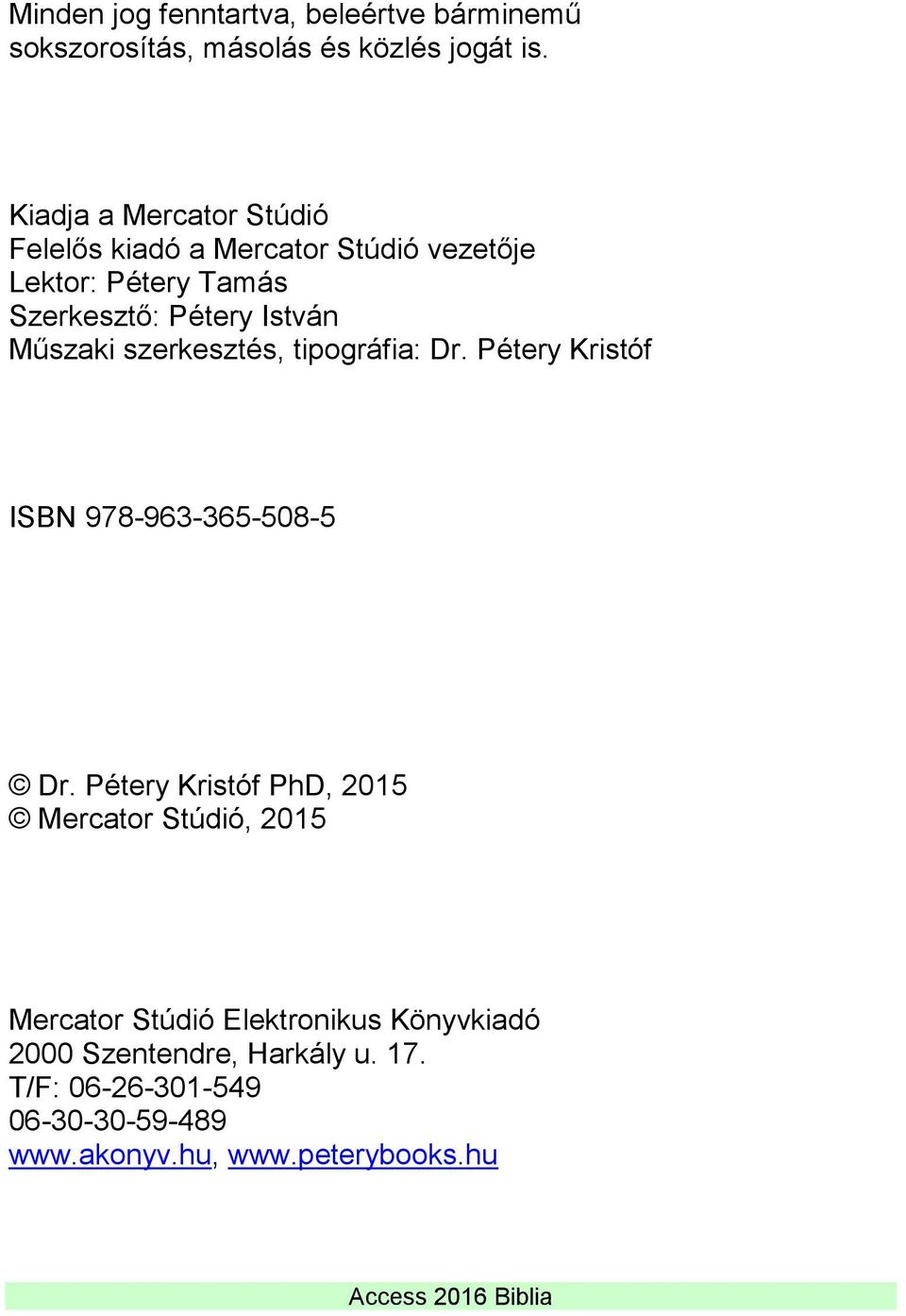 Műszaki szerkesztés, tipográfia: Dr. Pétery Kristóf ISBN 978-963-365-508-5 Dr.