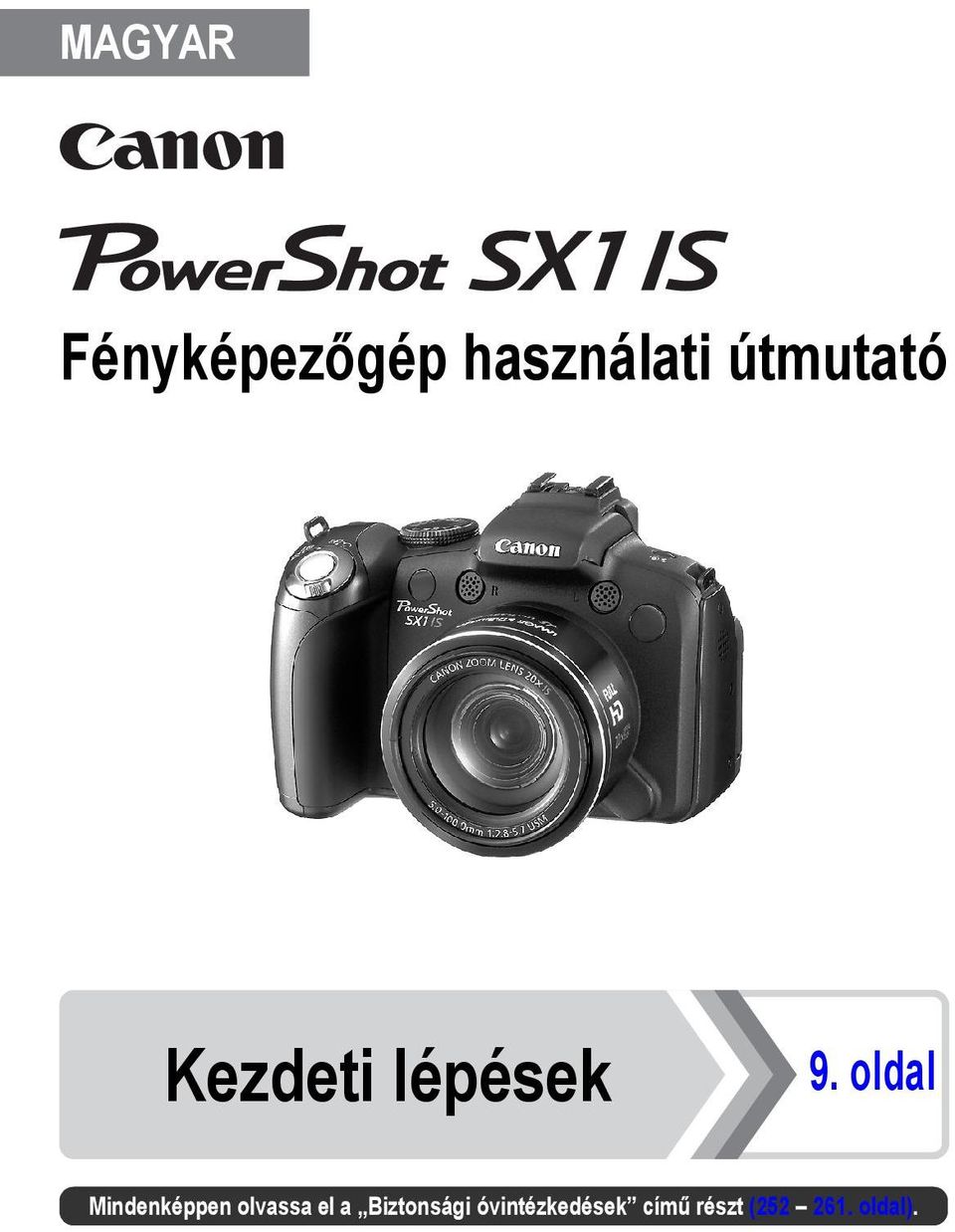 MAGYAR. Fényképezőgép használati útmutató. Kezdeti lépések. 9. oldal.  Mindenképpen olvassa el a Biztonsági óvintézkedések című részt ( oldal). -  PDF Ingyenes letöltés