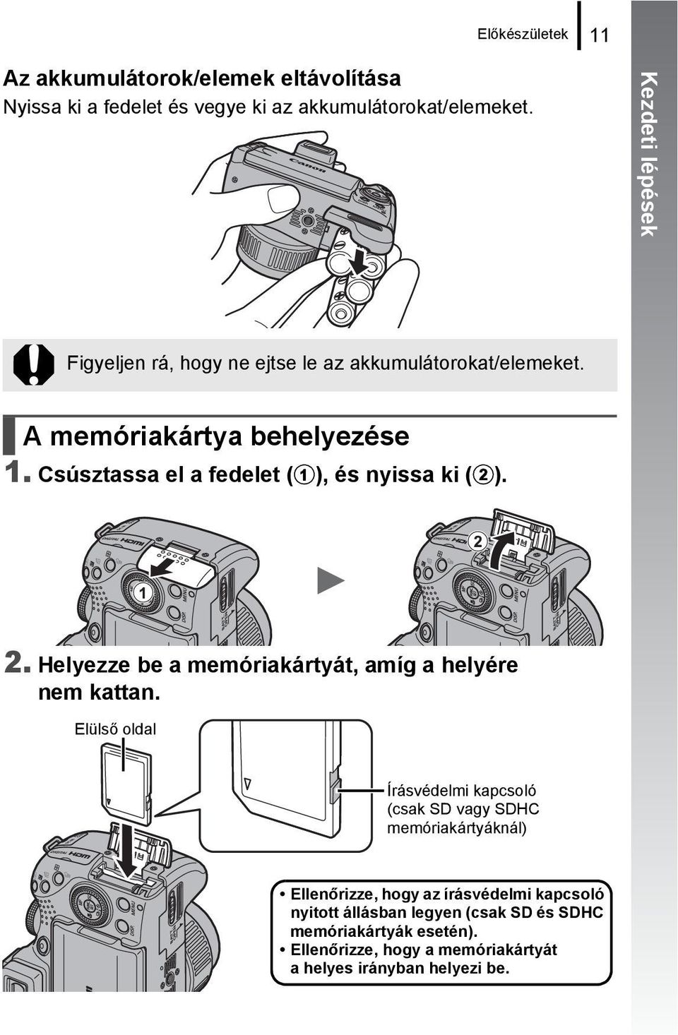 Csúsztassa el a fedelet (a), és nyissa ki (b). 2. Helyezze be a memóriakártyát, amíg a helyére nem kattan.