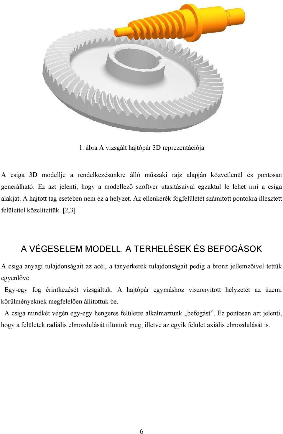 Az ellenkerék fogfelületét számított pontokra illesztett felülettel közelítettük.