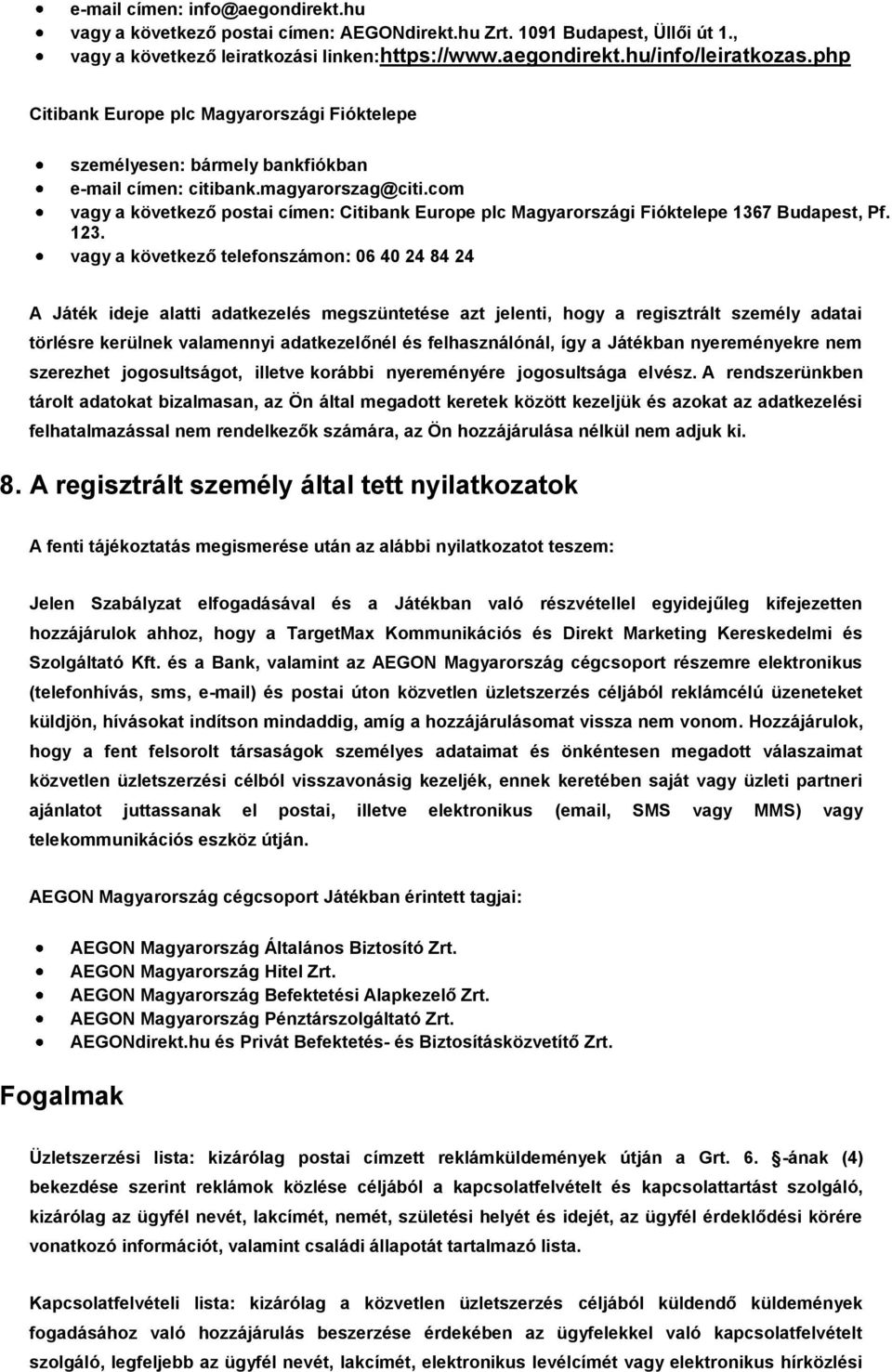 com vagy a következő postai címen: Citibank Europe plc Magyarországi Fióktelepe 1367 Budapest, Pf. 123.