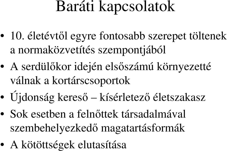 A serdülőkor idején elsőszámú környezetté válnak a kortárscsoportok