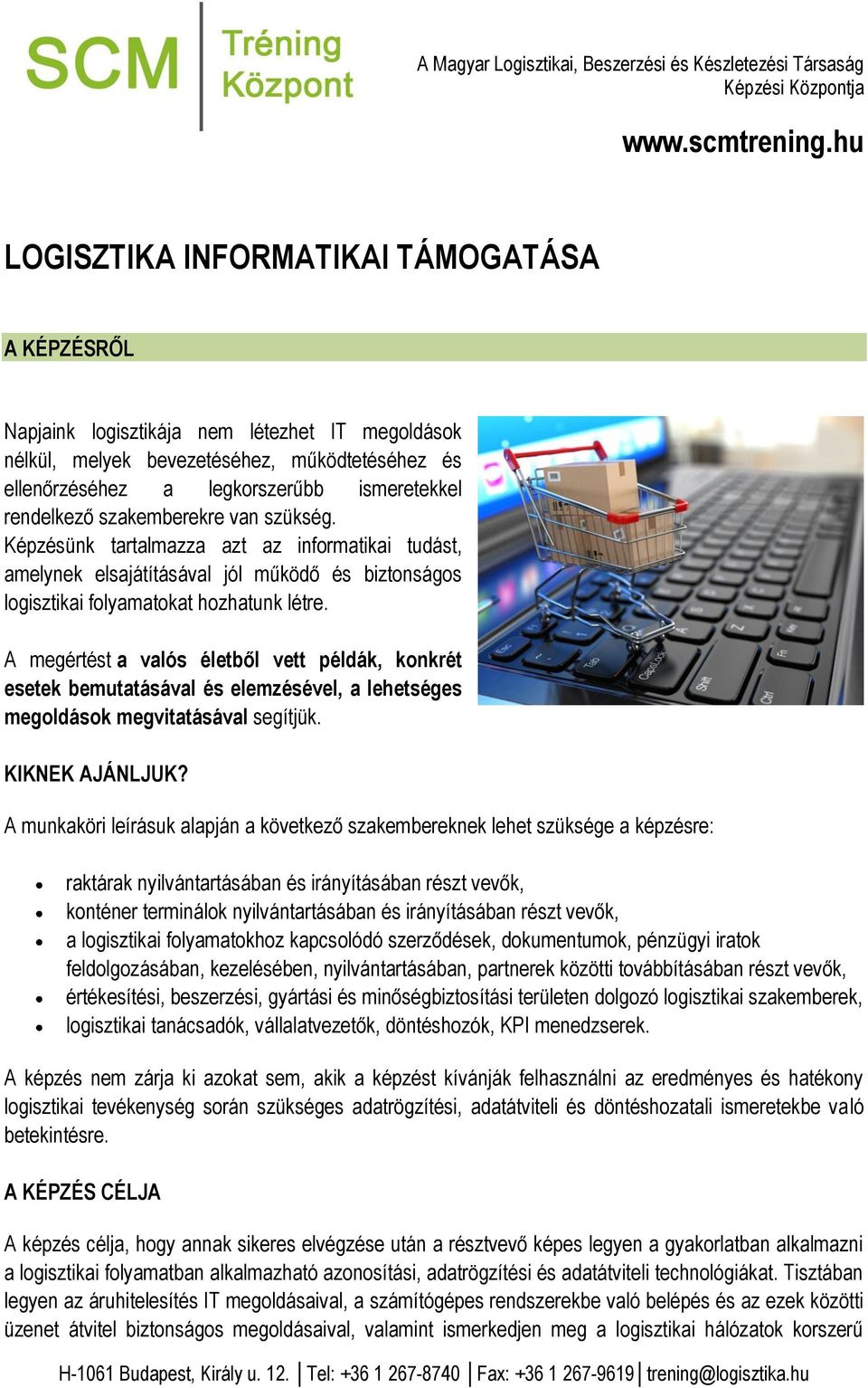 A megértést a valós életből vett példák, konkrét esetek bemutatásával és elemzésével, a lehetséges megoldások megvitatásával segítjük. KIKNEK AJÁNLJUK?
