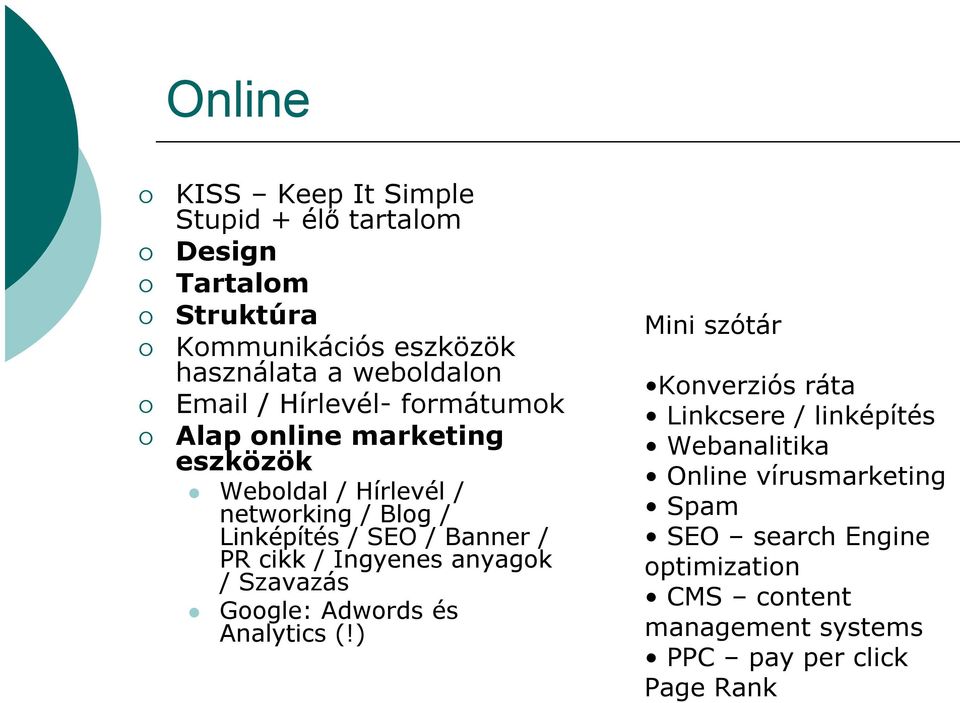 Banner / PR cikk / Ingyenes anyagok / Szavazás Google: Adwords és Analytics (!