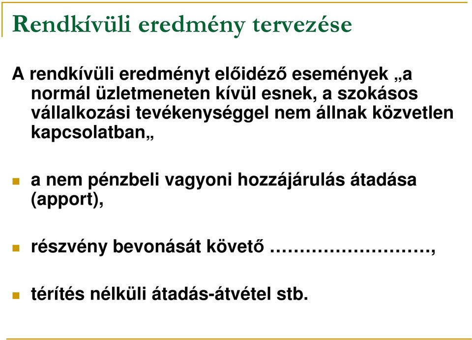 nem állnak közvetlen kapcsolatban a nem pénzbeli vagyoni hozzájárulás