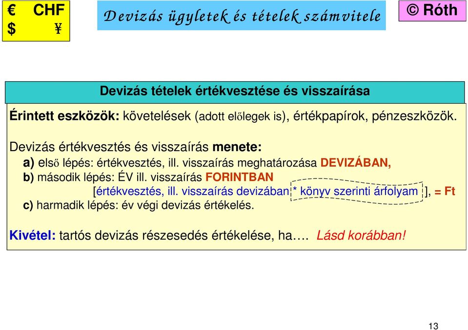 visszaírás meghatározása DEVIZÁBAN, b) második lépés: ÉV ill. visszaírás FORINTBAN [értékvesztés, ill.