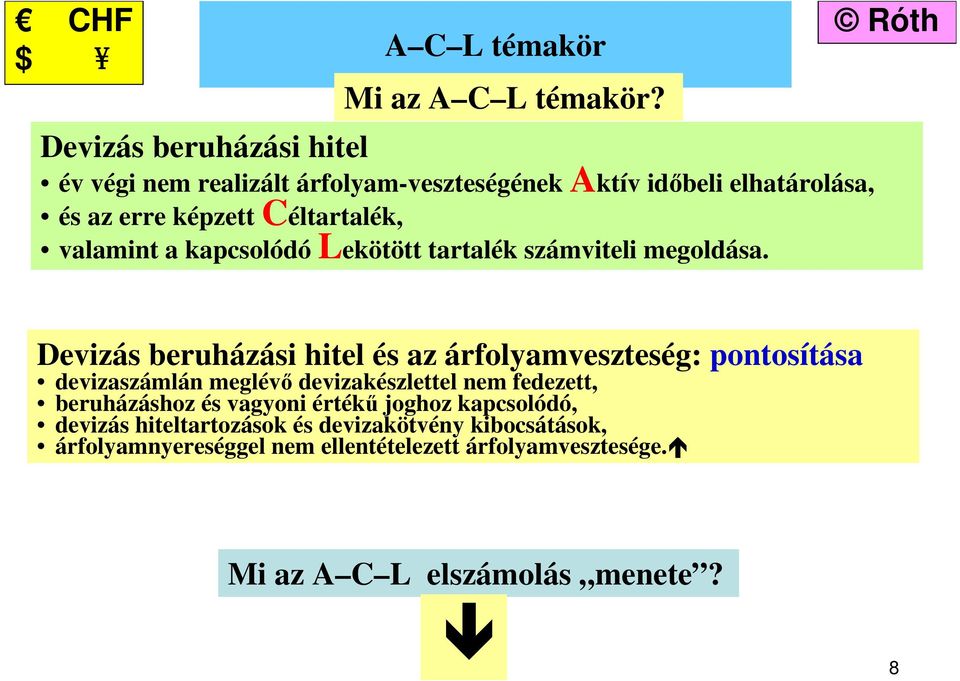 valamint a kapcsolódó Lekötött tartalék számviteli megoldása.