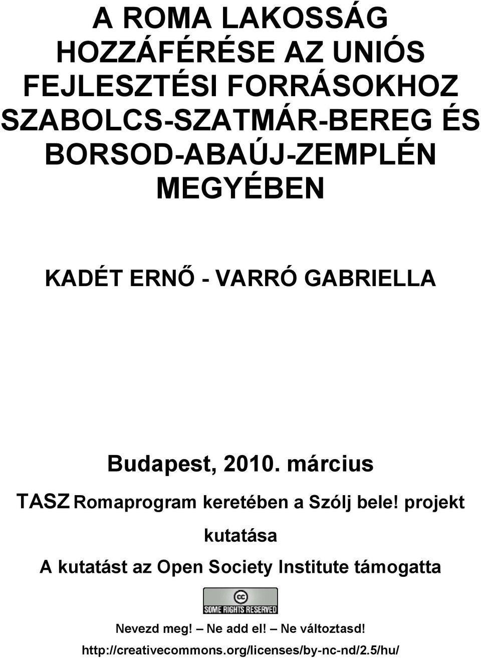 március TASZ Romaprogram keretében a Szólj bele!