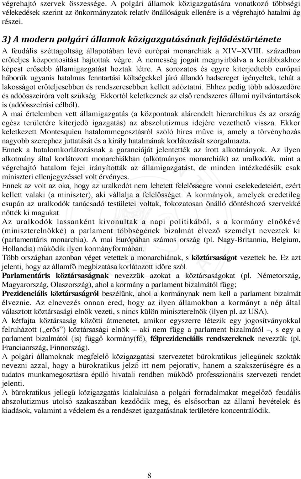 A nemesség jogait megnyirbálva a korábbiakhoz képest erősebb államigazgatást hoztak létre.