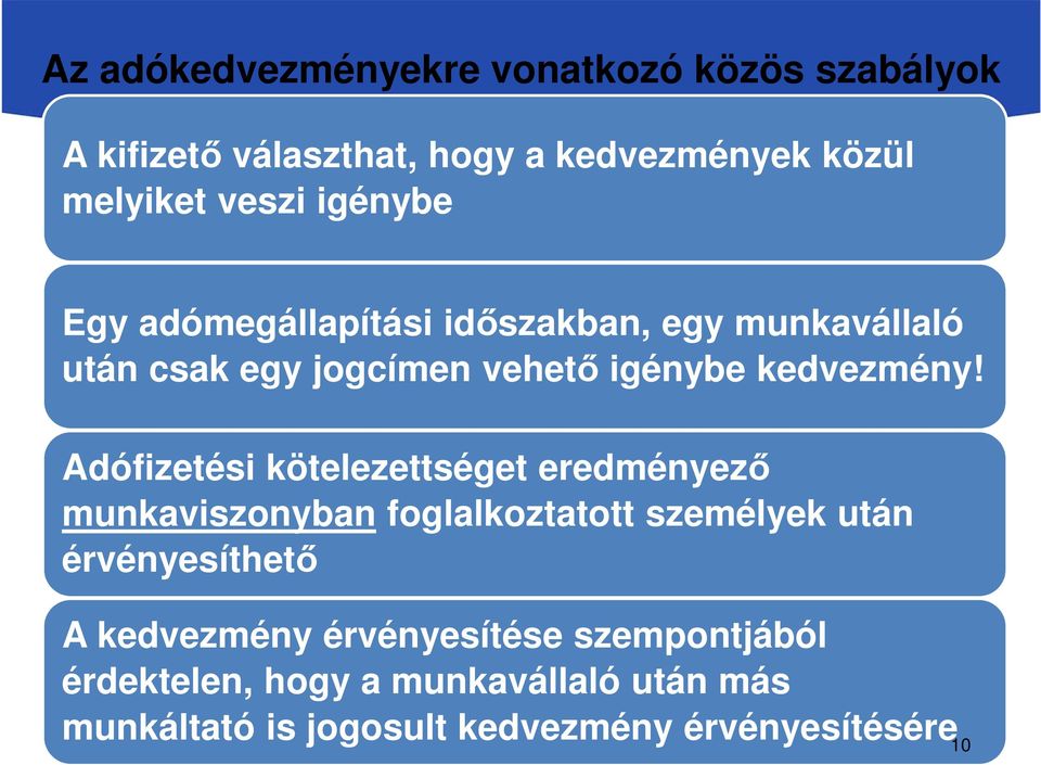 Adófizetési kötelezettséget eredményező munkaviszonyban foglalkoztatott személyek után érvényesíthető A