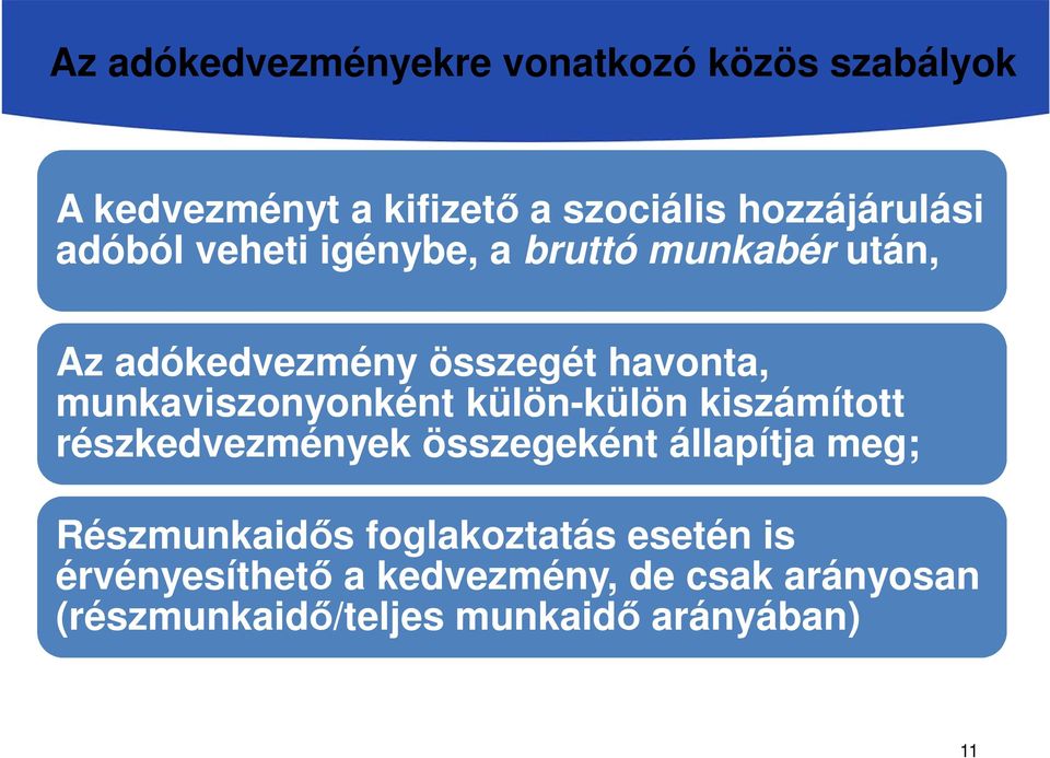 munkaviszonyonként külön-külön kiszámított részkedvezmények összegeként állapítja meg;