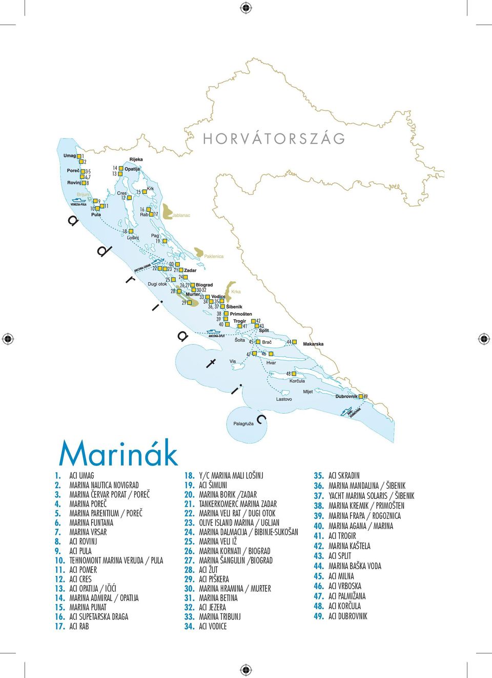 ACI OPATIJA / IČIĆI MARINA ADMIRAL / OPATIJA MARINA PUNAT ACI SUPETARSKA DRAGA ACI RAB 18. 19. 20. 21. 22. 23. 24. 25. 26. 27. 28. 29. 30. 31. 32. 33. 34.
