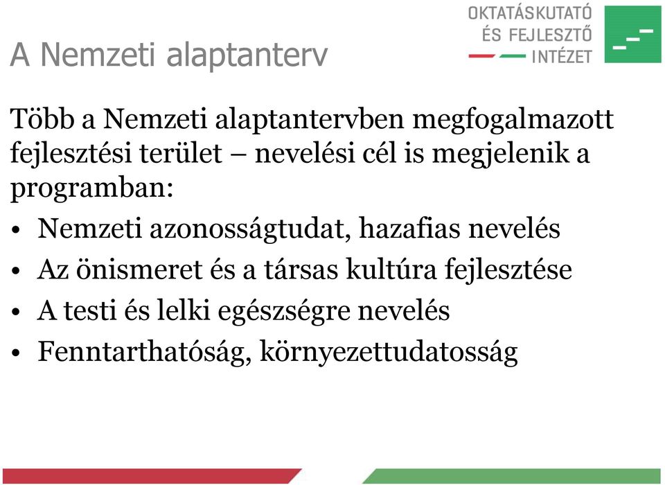 azonosságtudat, hazafias nevelés Az önismeret és a társas kultúra