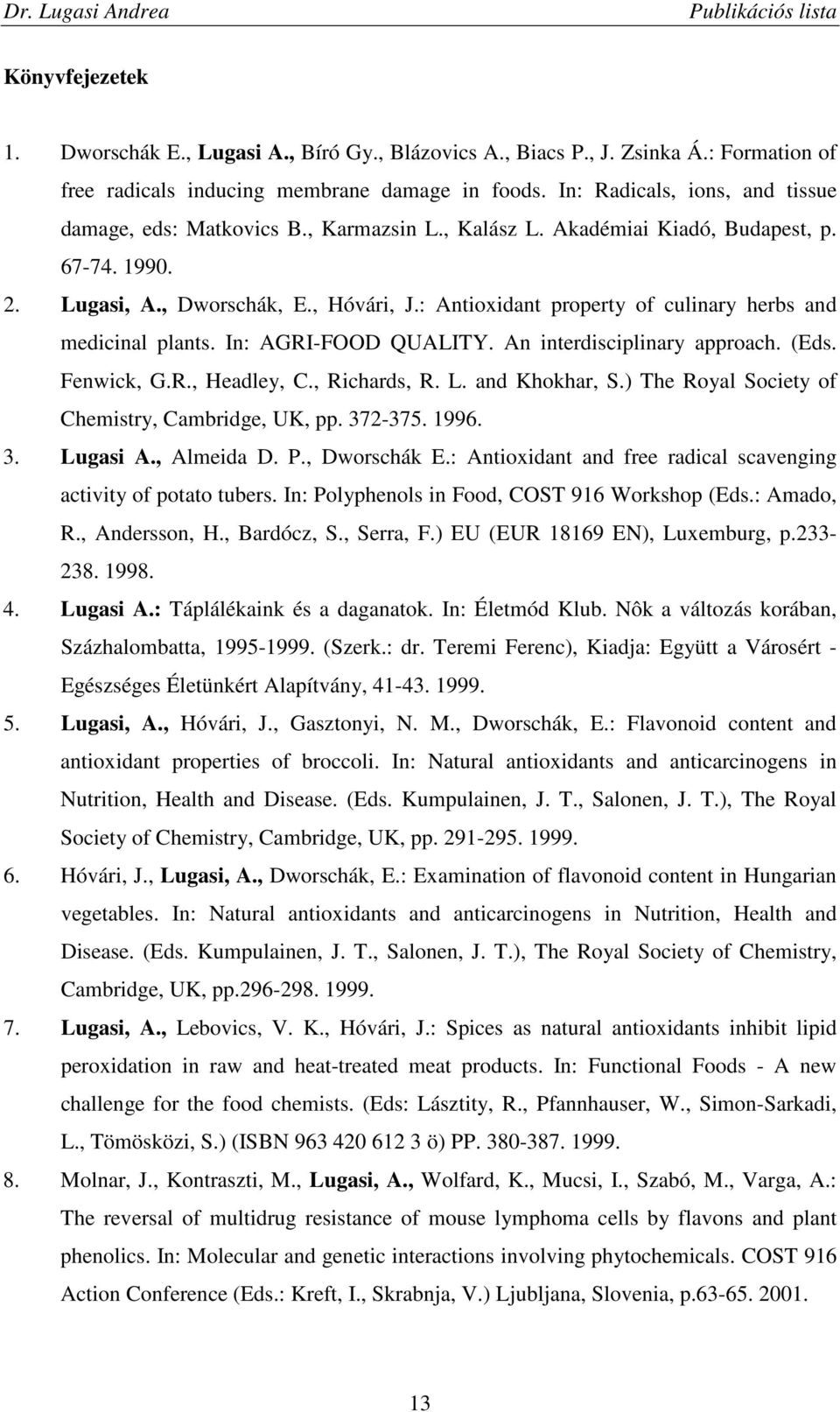 : Antioxidant property of culinary herbs and medicinal plants. In: AGRI-FOOD QUALITY. An interdisciplinary approach. (Eds. Fenwick, G.R., Headley, C., Richards, R. L. and Khokhar, S.