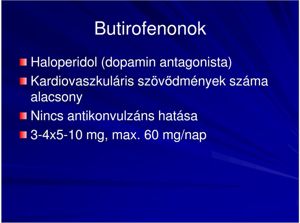 szövődmények száma alacsony Nincs