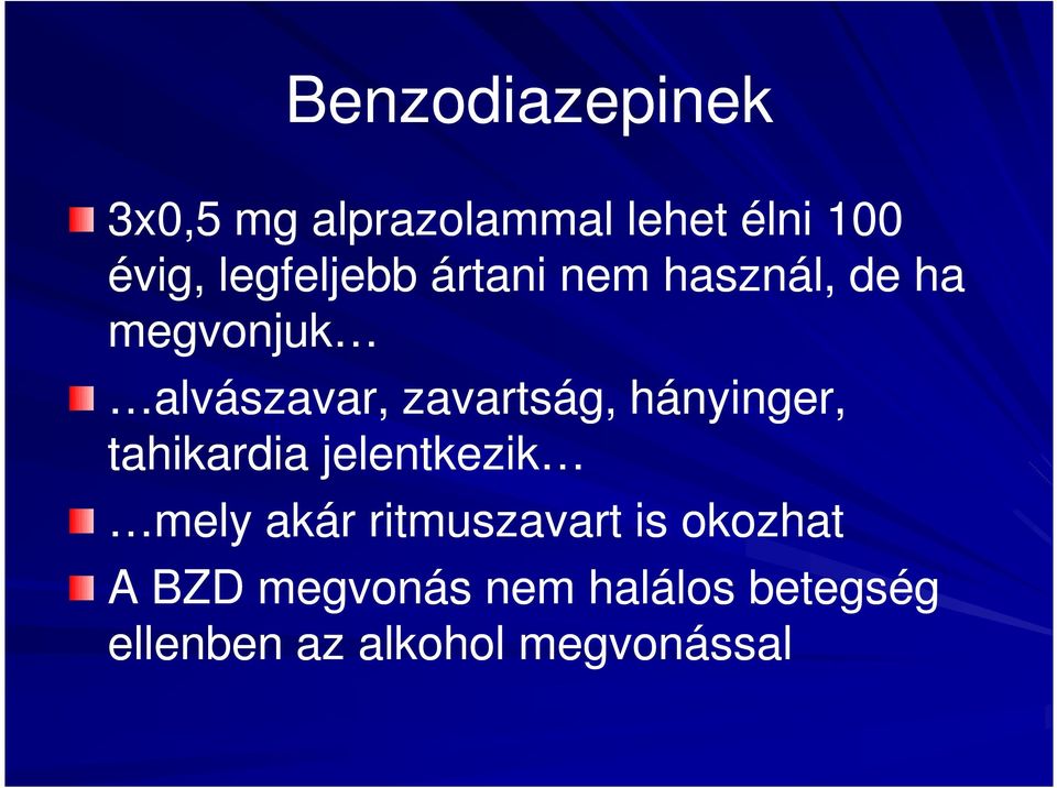 zavartság, hányinger, tahikardia jelentkezik mely akár