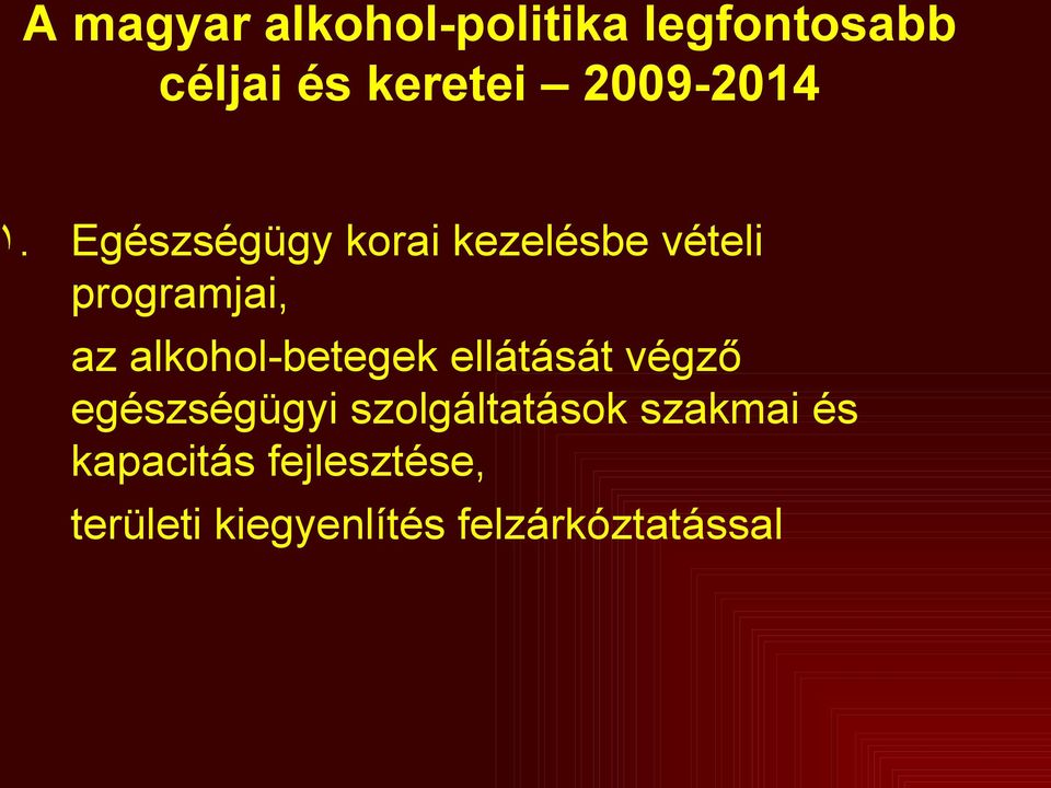 Egészségügy korai kezelésbe vételi programjai, az