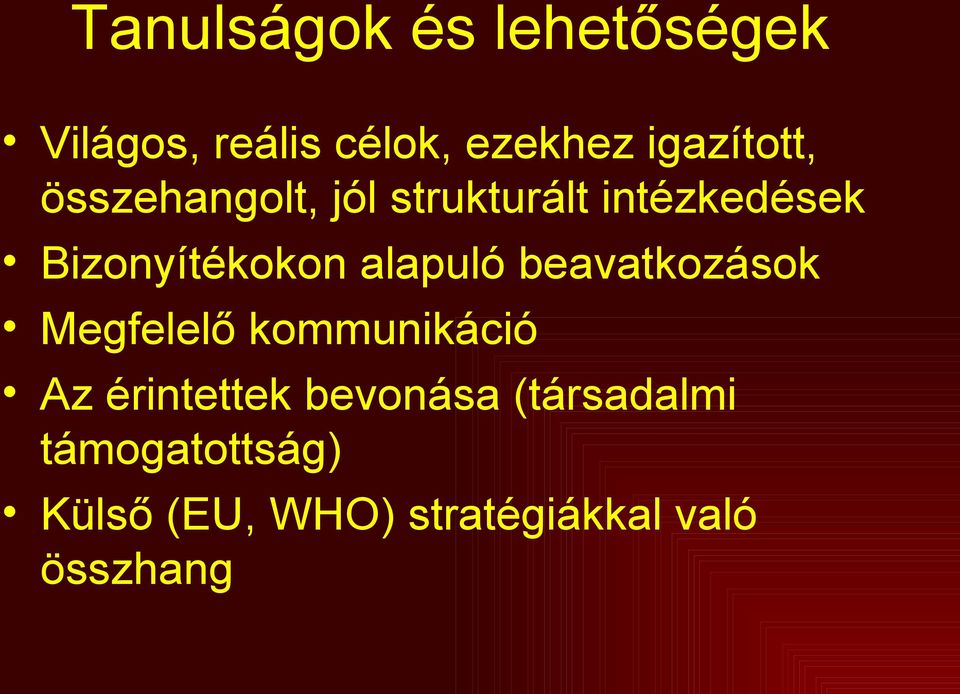 Bizonyítékokon alapuló beavatkozások Megfelelő kommunikáció Az
