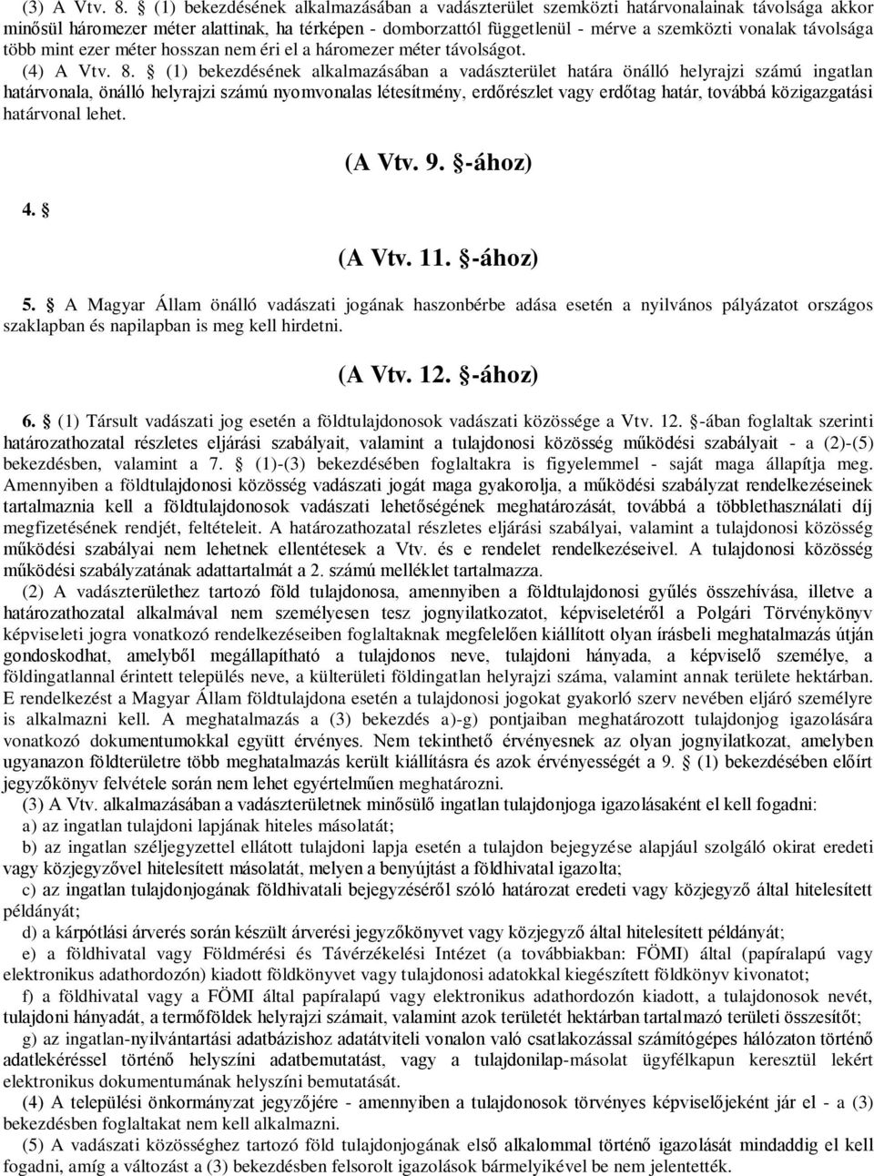 távolsága több mint ezer méter hosszan nem éri el a háromezer méter távolságot. (4) A Vtv. 8.