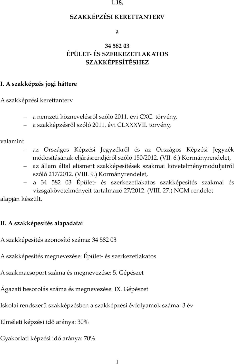 ) Kormányrendelet, az állam által elismert szakképesítések szakmai követelménymoduljairól szóló 217/2012. (VIII. 9.