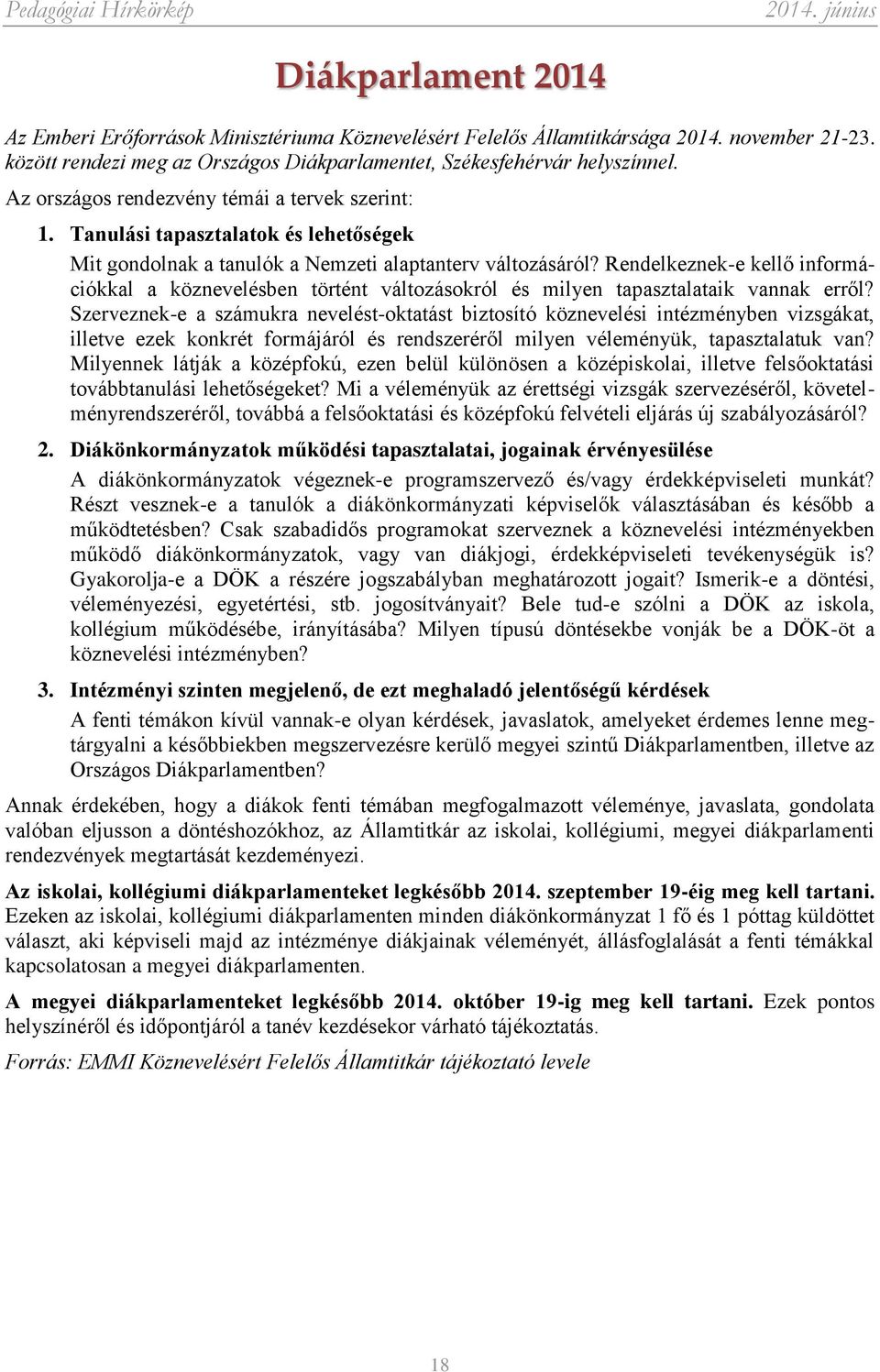 Rendelkeznek-e kellő információkkal a köznevelésben történt változásokról és milyen tapasztalataik vannak erről?