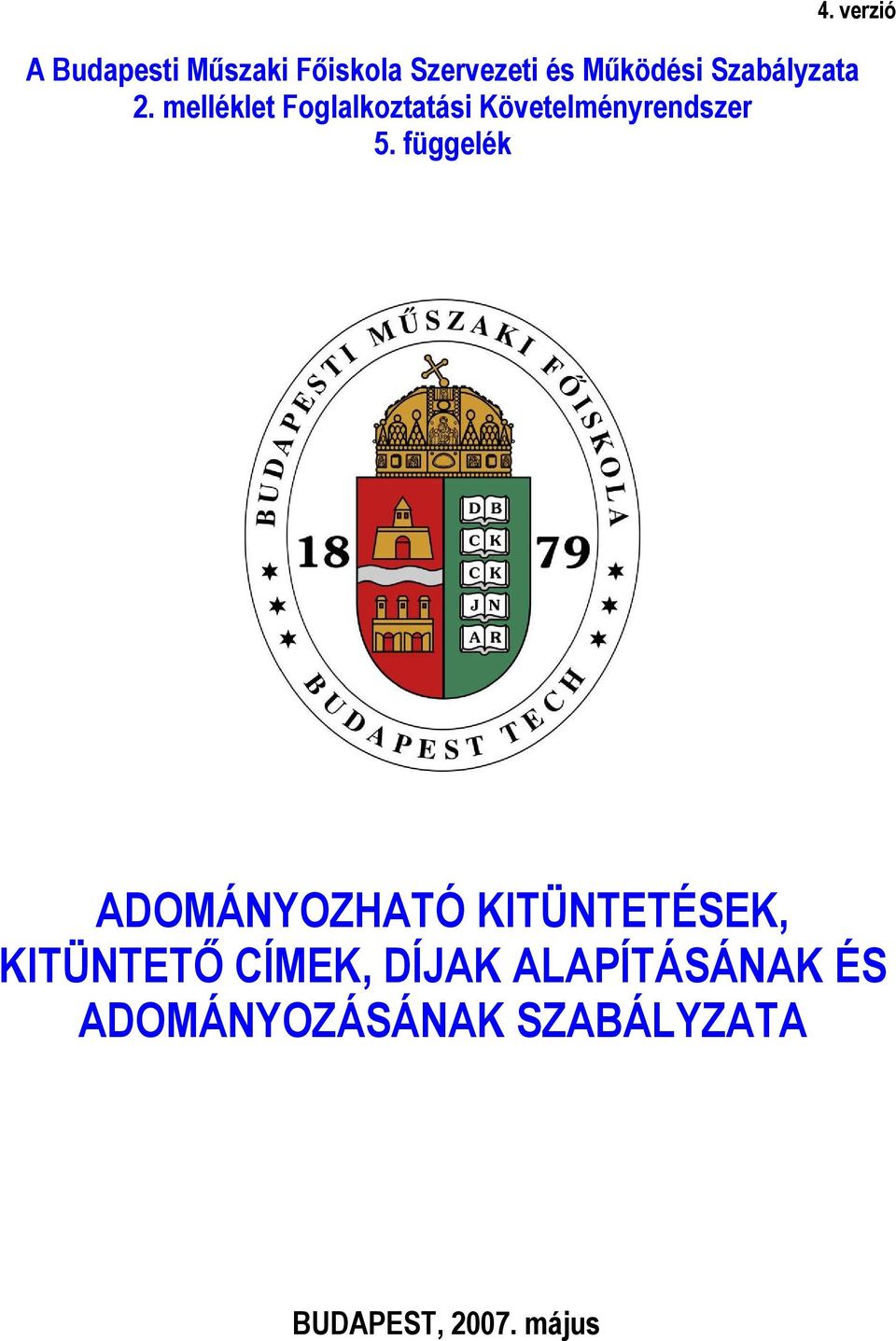 függelék ADOMÁNYOZHATÓ KITÜNTETÉSEK, KITÜNTETŐ CÍMEK, DÍJAK
