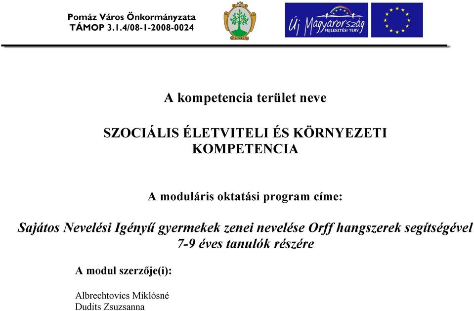 KOMPETENCIA A moduláris oktatási program címe: Sajátos Nevelési Igényű gyermekek