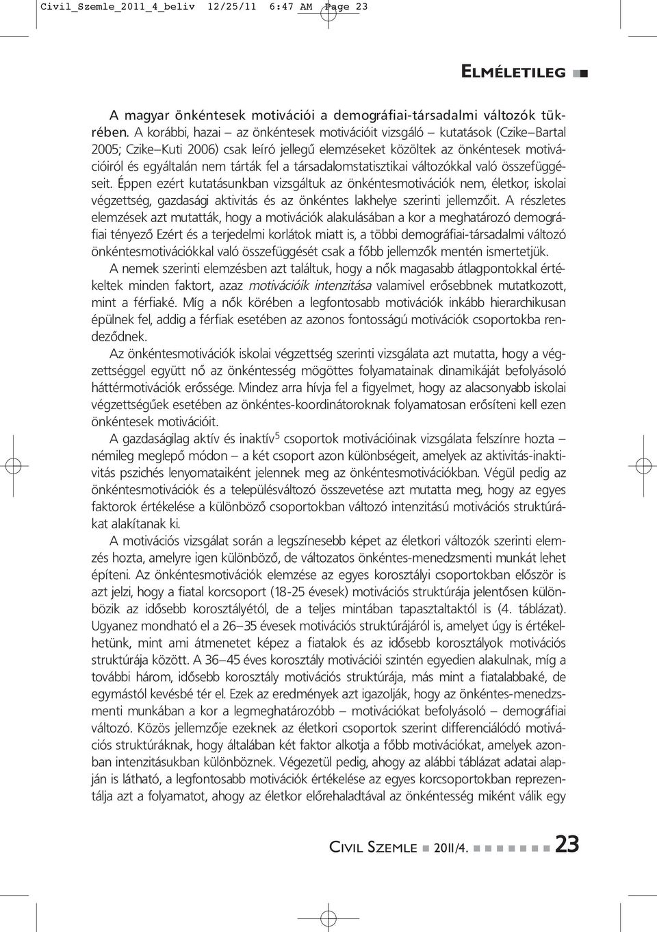 társadalomstatisztikai változókkal való összefüggéseit.
